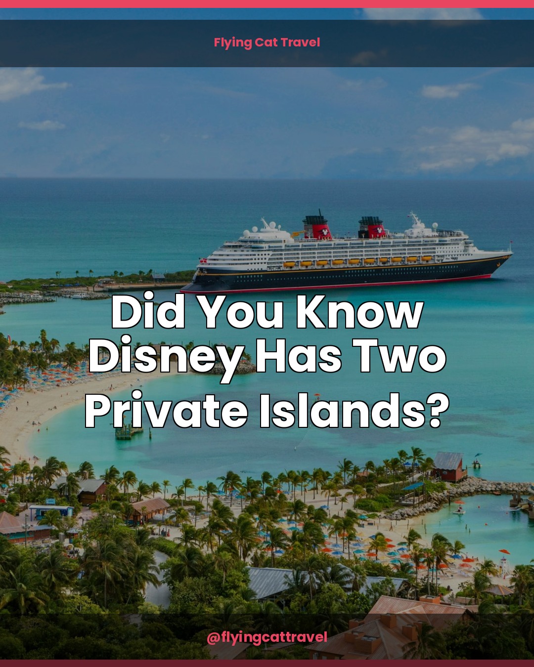 Castaway Cay: Disney's Private Island in the Caribbean